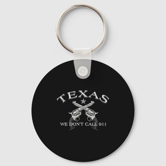 Texas We Don't Call 911  Key Ring (Front)
