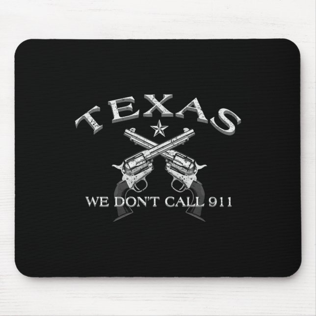 Texas We Don't Call 911  Mouse Mat (Front)