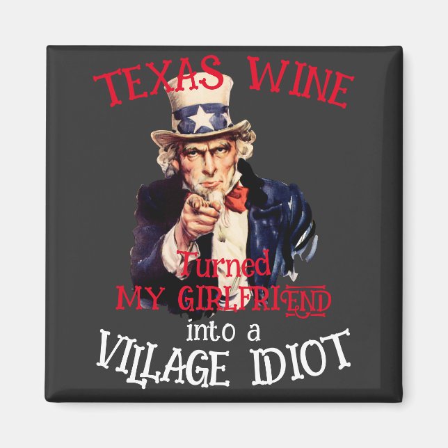TEXAS Wine turned my girlfriend Village Magnet (Front)