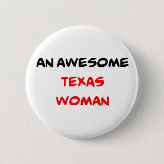 texas woman, awesome 6 cm round badge