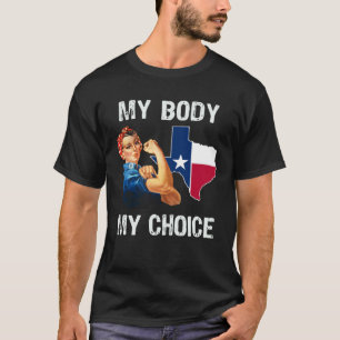 Texas Women s Rights Pro Choice My Body My Choice T-Shirt