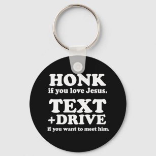 Text and Drive if you want to meet Jesus (white) Key Ring