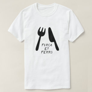 Text in Latin: furca et ferro and fork and knife T-Shirt