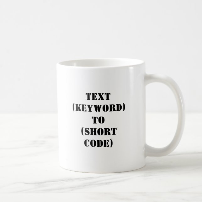 TEXT (KEYWORD) TO (SHORT CODE) COFFEE MUG (Right)