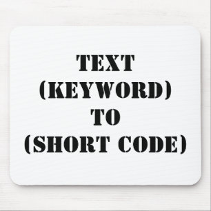 TEXT (KEYWORD) TO (SHORT CODE) MOUSE MAT