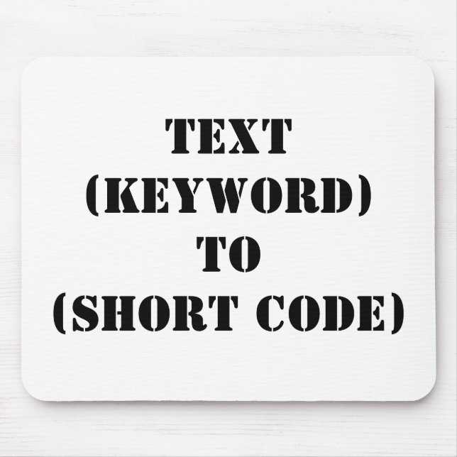 TEXT (KEYWORD) TO (SHORT CODE) MOUSE MAT (Front)