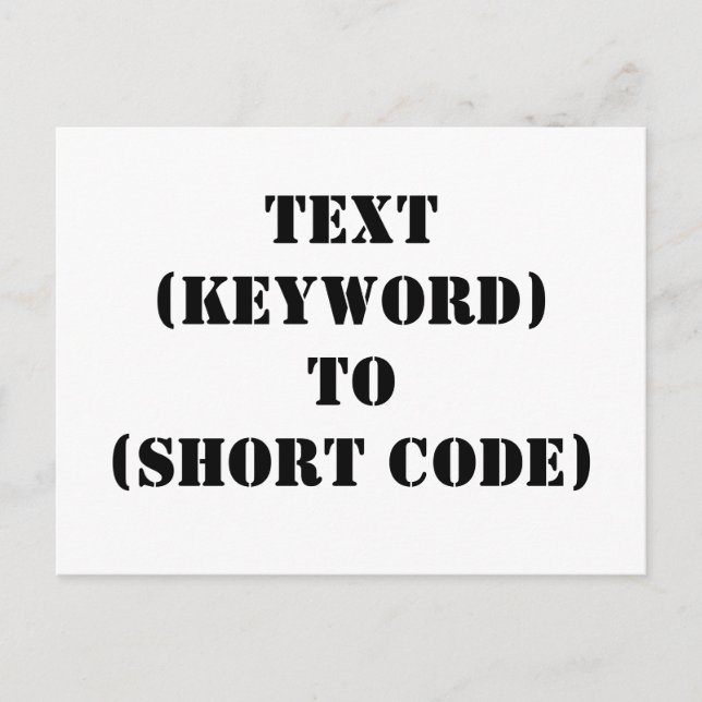 TEXT (KEYWORD) TO (SHORT CODE) POSTCARD (Front)