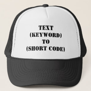 TEXT (KEYWORD) TO (SHORT CODE) TRUCKER HAT