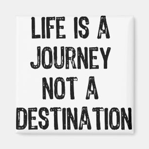 Text- Life is A Journey Not A Destination- Black Magnet