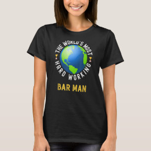 Text Saying World's Most Hard Working Bar Man T-Shirt