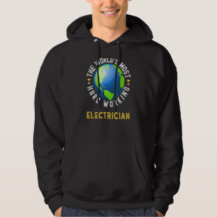 Text Saying World's Most Hard Working Electrician Hoodie
