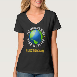 Text Saying World's Most Hard Working Electrician T-Shirt