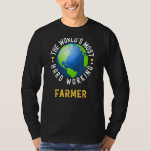 Text Saying World's Most Hard Working Farmer T-Shirt