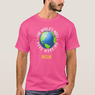 Text Saying World's Most Hard Working Mum T-Shirt