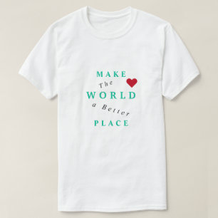 Text T-Shirt - Make The World A Better Place