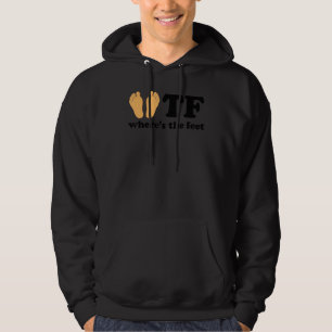 Tf Where's The Feet Hoodie