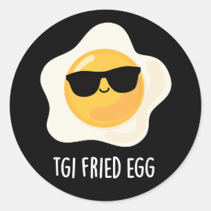 TGI Fried Egg Funny Food Pun Dark BG Classic Round Sticker