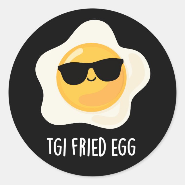 TGI Fried Egg Funny Food Pun Dark BG Classic Round Sticker (Front)