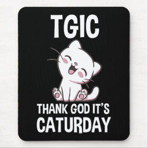 TGIC Thank God It's Caturday Mouse Mat