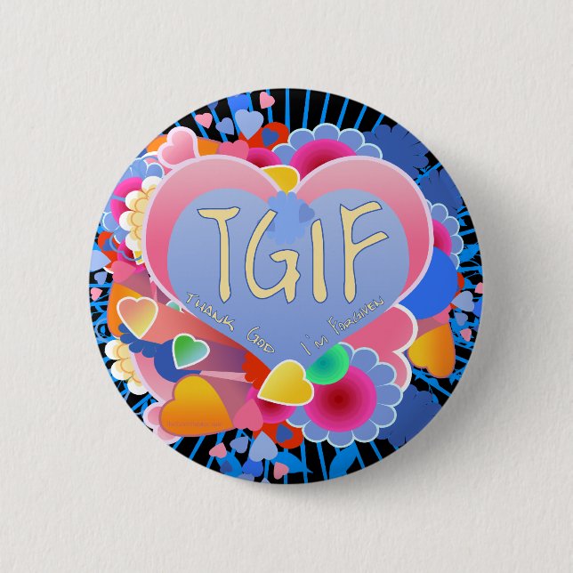 TGIF 6 CM ROUND BADGE (Front)
