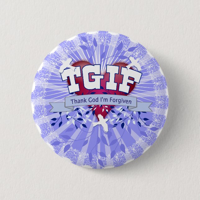 TGIF 6 CM ROUND BADGE (Front)