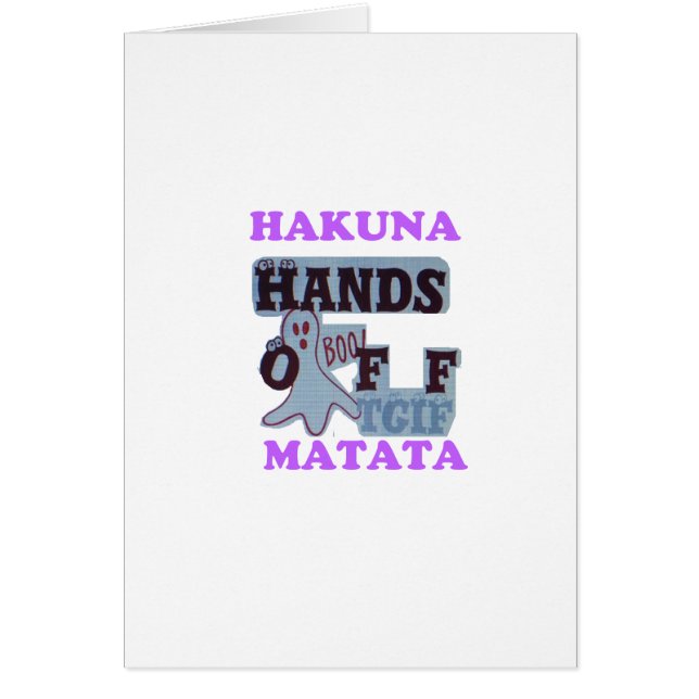 TGIF Hakuna Matata Hands Off Boo Funny Face (Front)