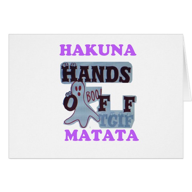 TGIF Hakuna Matata Hands Off Boo Funny Face (Front Horizontal)