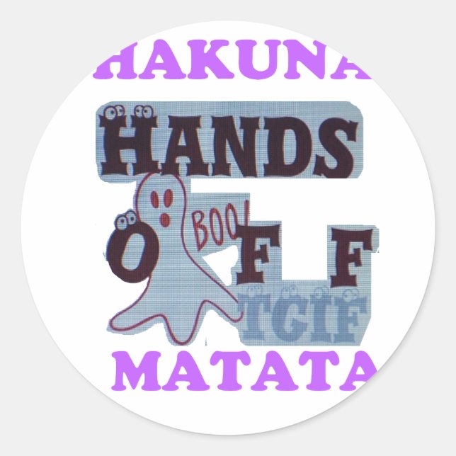 TGIF Hakuna Matata Hands Off Boo Funny Face Classic Round Sticker (Front)