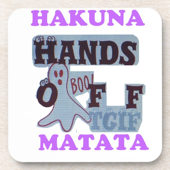TGIF Hakuna Matata Hands Off Boo Funny Face Coaster (Front)