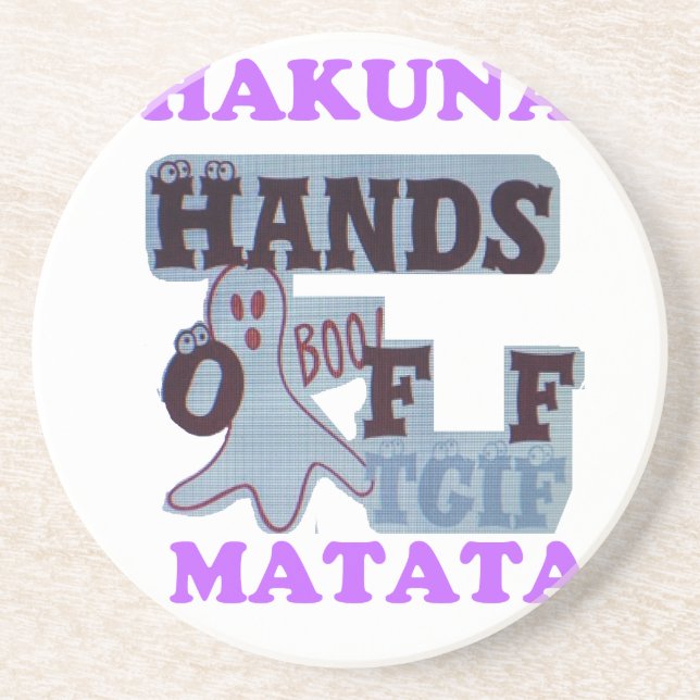 TGIF Hakuna Matata Hands Off Boo Funny Face Coaster (Front)
