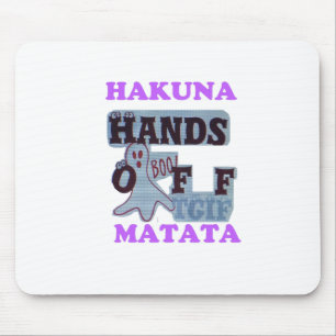 TGIF Hakuna Matata Hands Off Boo Funny Face Mouse Mat
