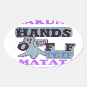 TGIF Hakuna Matata Hands Off Boo Funny Face Oval Sticker