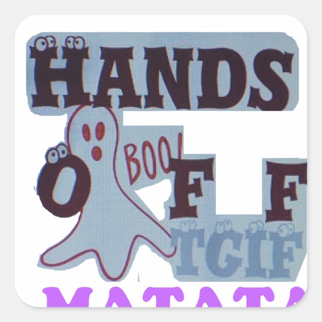 TGIF Hakuna Matata Hands Off Boo Funny Face Square Sticker (Front)