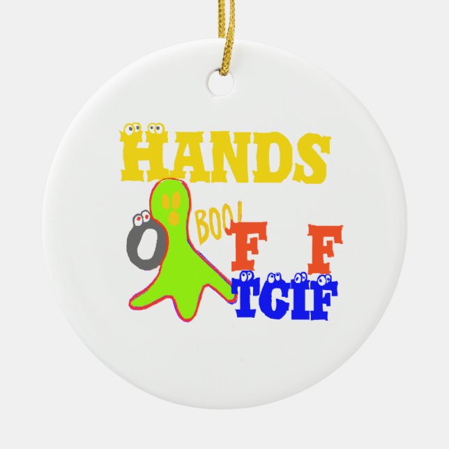 "TGIF Hands Off" Funky humor Merch Design  Ceramic Tree Decoration (Front)