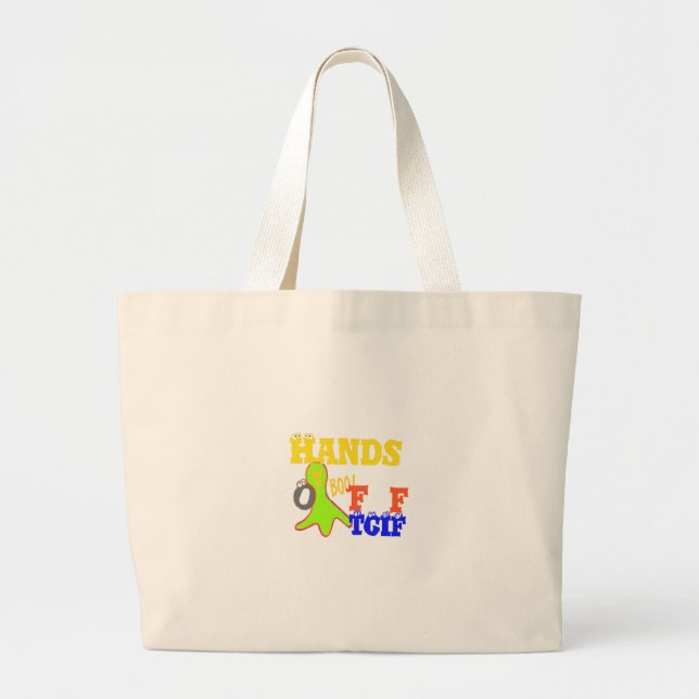 "TGIF Hands Off" Funky humor Merch Design  Large Tote Bag (Front)
