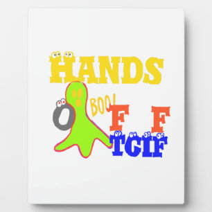 "TGIF Hands Off" Funky humor Merch Design Plaque