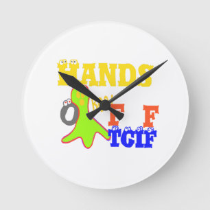 "TGIF Hands Off" Funky humor Merch Design  Round Clock