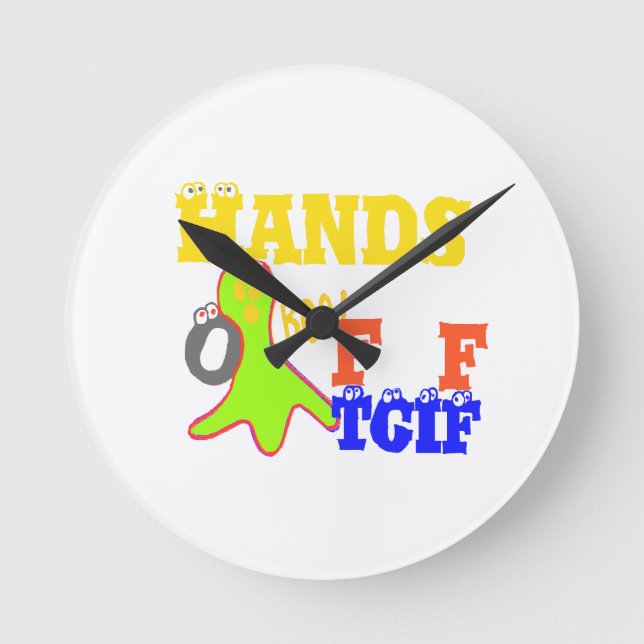 "TGIF Hands Off" Funky humor Merch Design  Round Clock (Front)