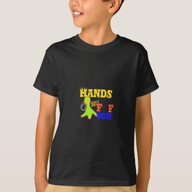 "TGIF Hands Off" Funky humor Merch Design  T-Shirt (Front)