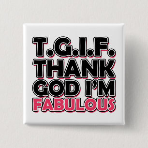 TGIF Thank God I'm Fabulous 15 Cm Square Badge