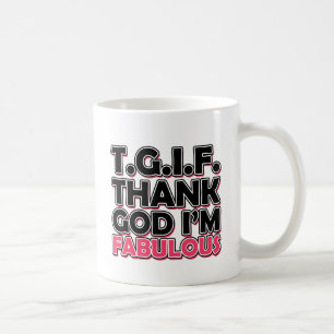 TGIF Thank God I'm Fabulous Coffee Mug