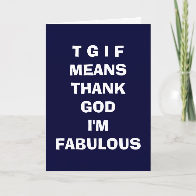 TGIF=THANK GOD I'M FABULOUS LOVE CARD (Front)