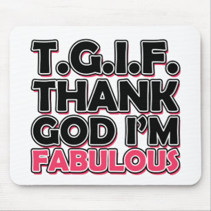 TGIF Thank God I'm Fabulous Mouse Mat