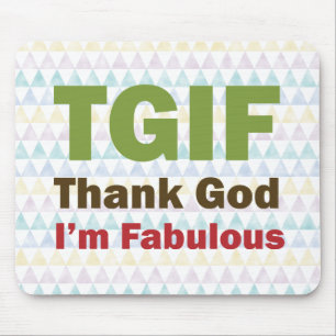 TGIF Thank God I'm Fabulous Mouse Mat