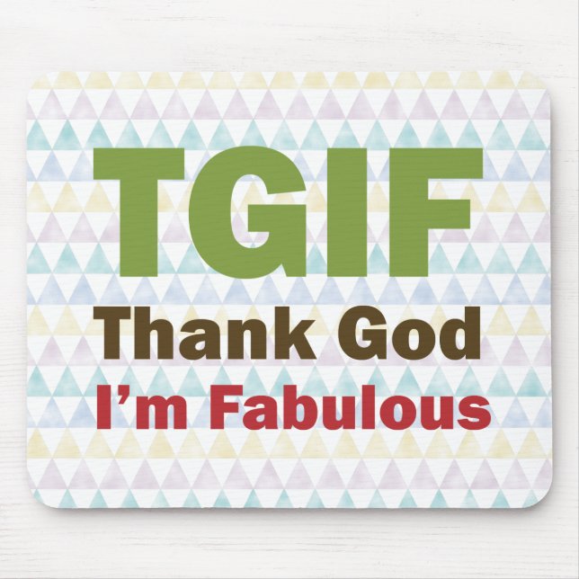 TGIF Thank God I'm Fabulous Mouse Mat (Front)