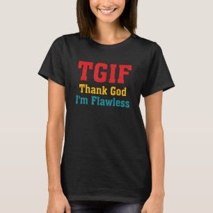 TGIF Thank God I'm Flawless Apparel T-Shirt