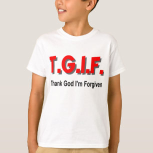 TGIF, Thank God I'm Forgiven christian gift item T-Shirt
