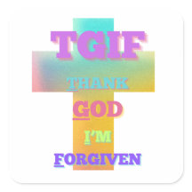 TGIF Thank God I'm Forgiven