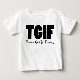 TGIF Thank God Its Friday Baby T-Shirt