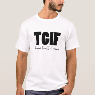 TGIF Thank God Its Friday T-Shirt